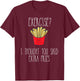 Funny Workout Gym Exercise I Thought You Said Extra Fries T-Shirt - T-Shirt | Maroon