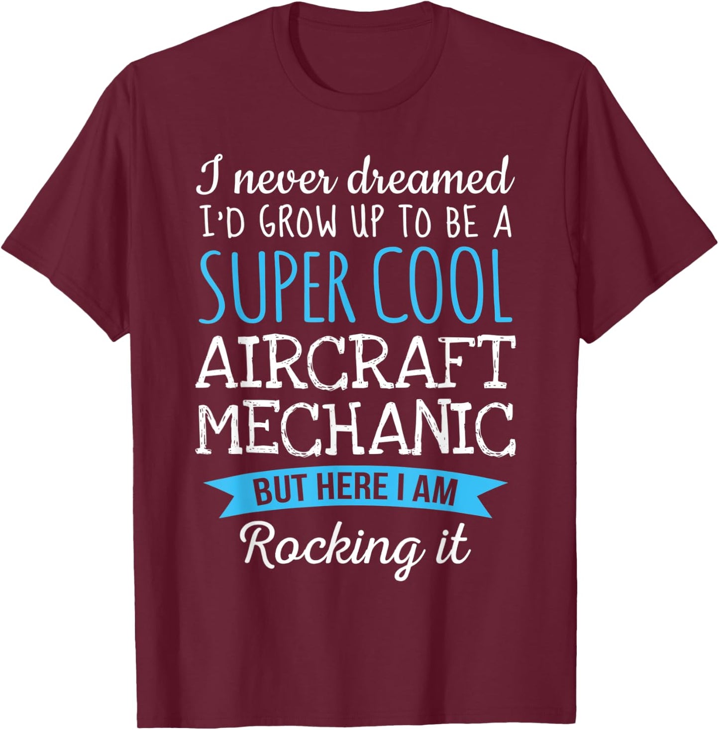 Funny Aircraft Mechanic Appreciation Gifts T-Shirt - T-Shirt | Maroon
