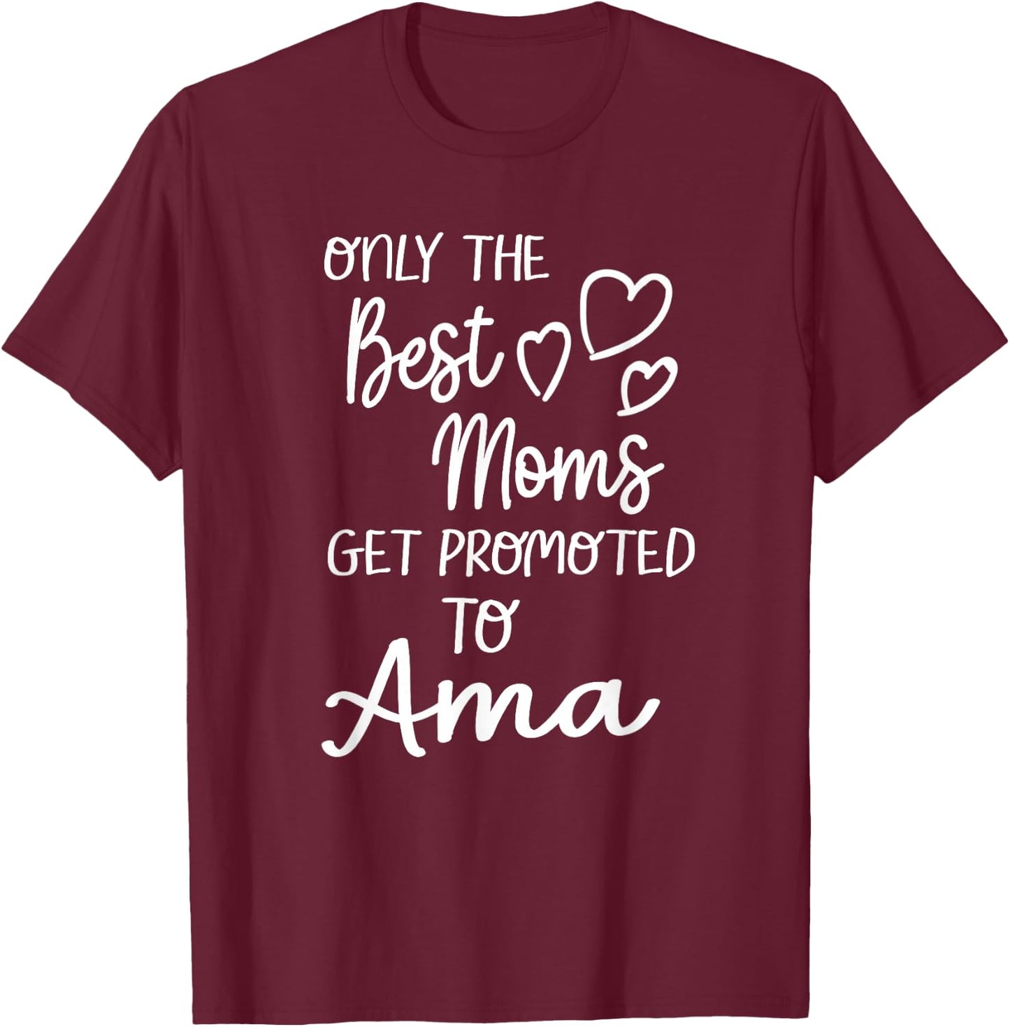 The Best Moms Get Promoted To Ama for Special Grandma T-Shirt - T-Shirt | Maroon