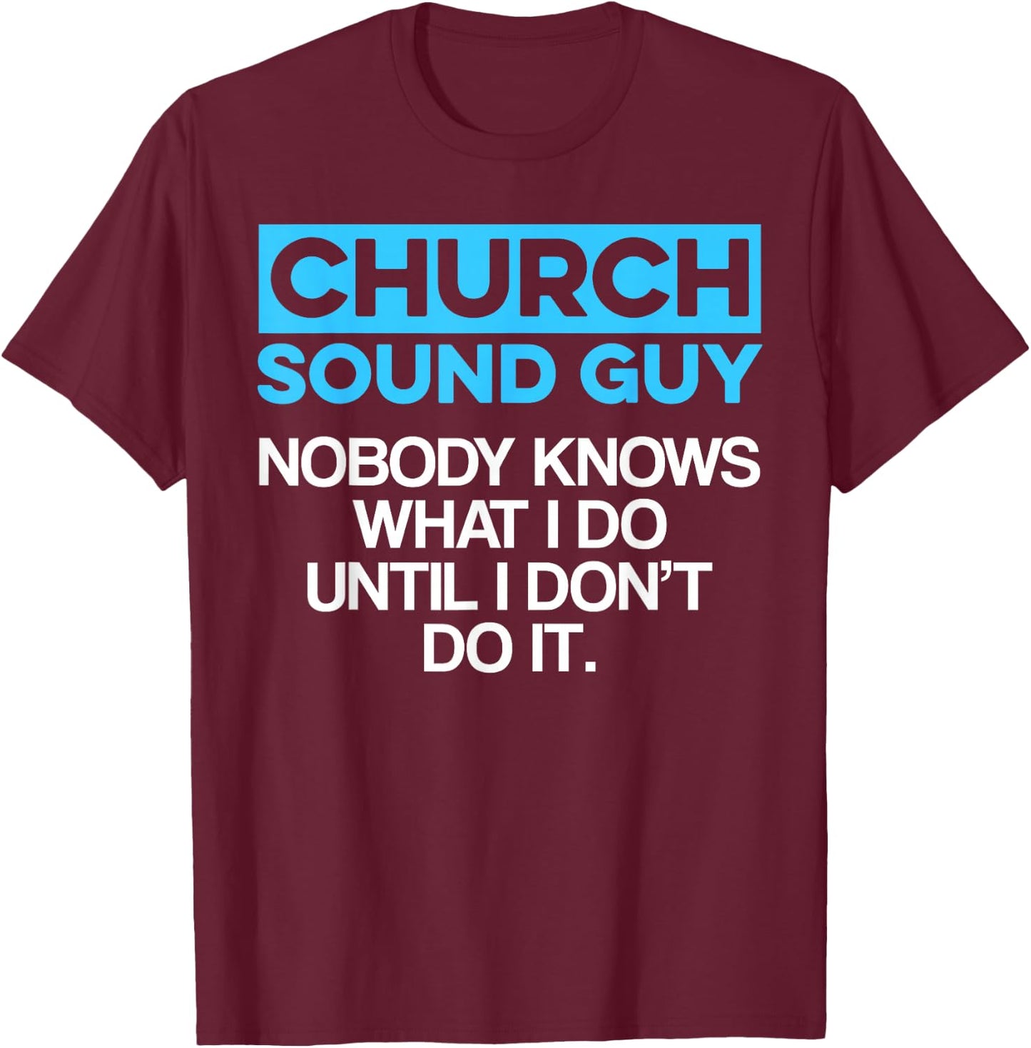 Church Sound Guy Knows Audio Tech Engineer T-Shirt - T-Shirt | Maroon