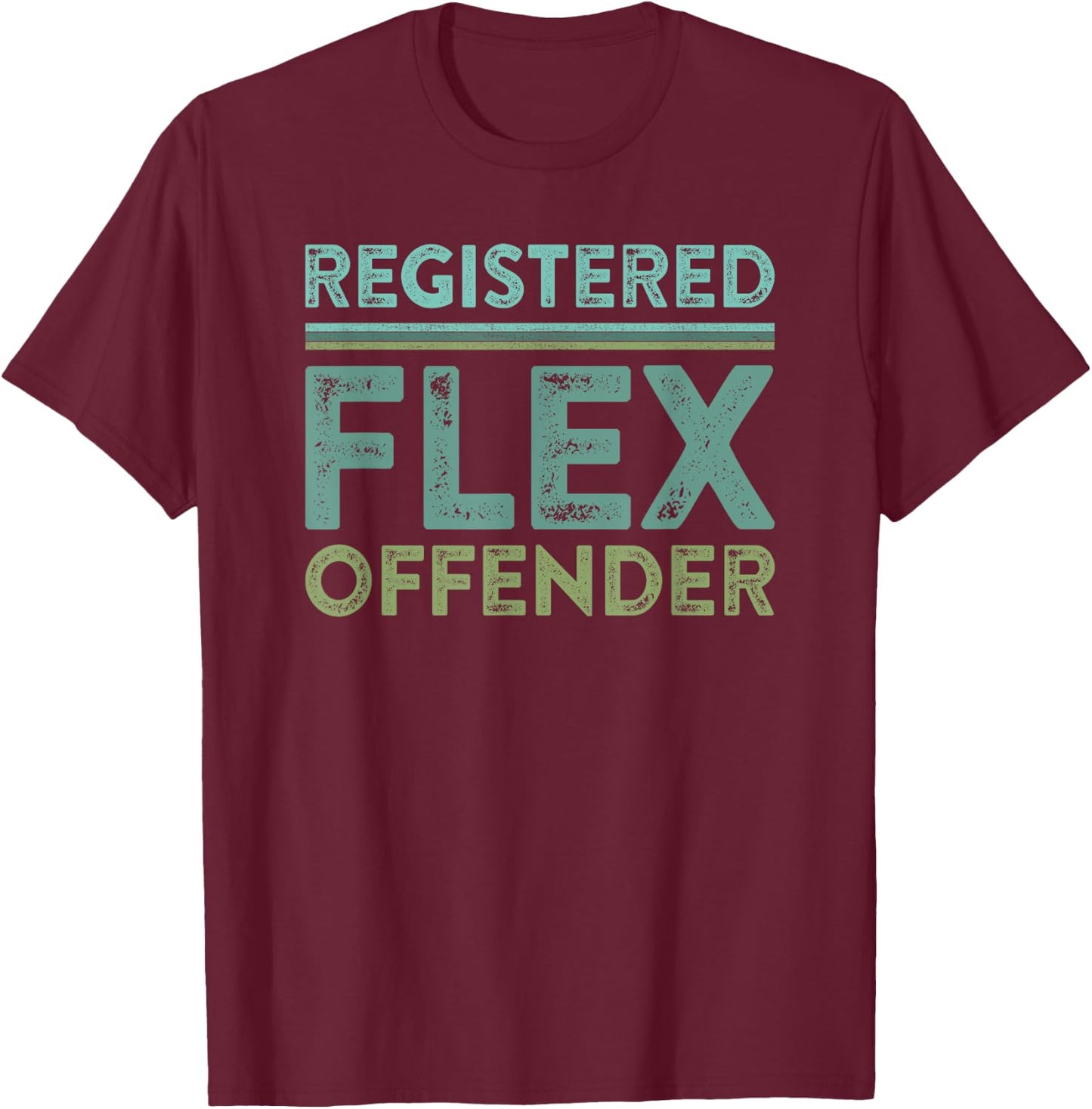 Registered Flex Offender Funny Swole Body Builder Workout T-Shirt - T-Shirt | Maroon