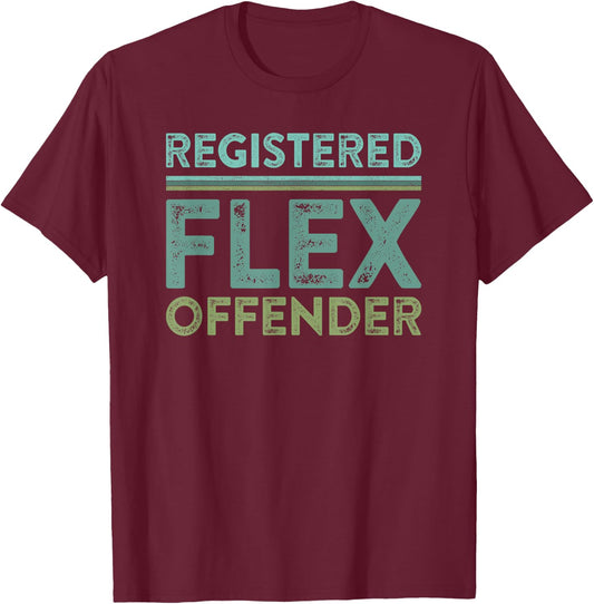 Registered Flex Offender Funny Swole Body Builder Workout T-Shirt - T-Shirt | Maroon