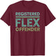 Registered Flex Offender Funny Swole Body Builder Workout T-Shirt - T-Shirt | Maroon