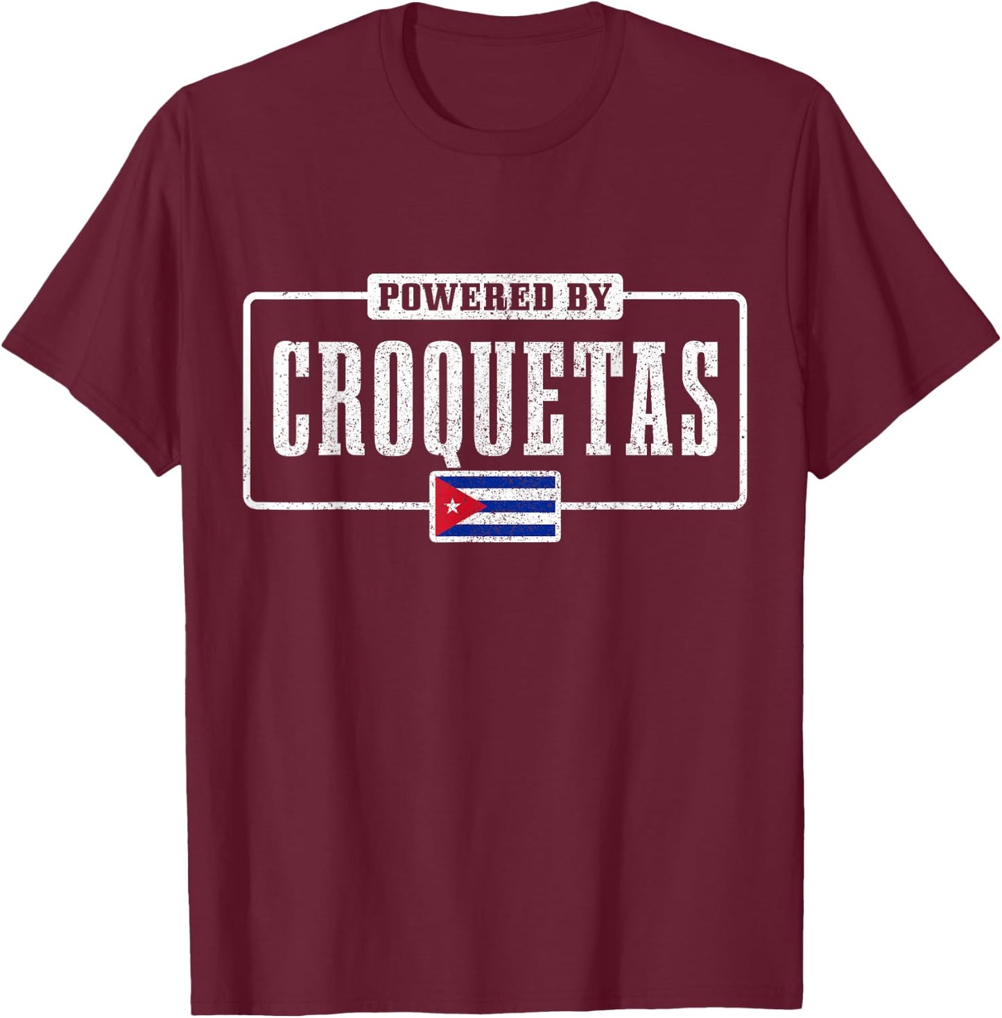 Powered By Croquetas Cuban Flag Pride Funny Cuba T-Shirt - T-Shirt | Maroon