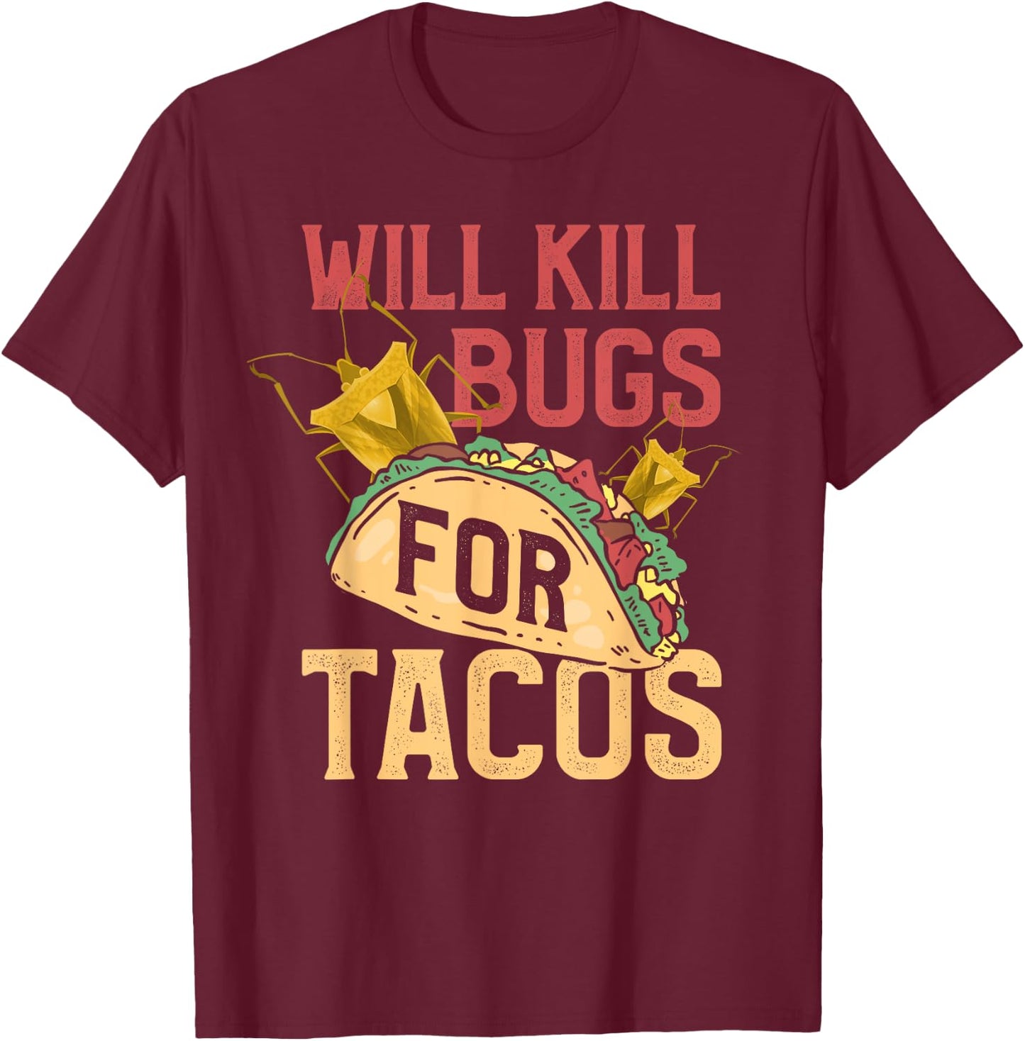 Pest Control Shirt Funny Terminate Bugs Tacos Exterminator T-Shirt - T-Shirt | Maroon
