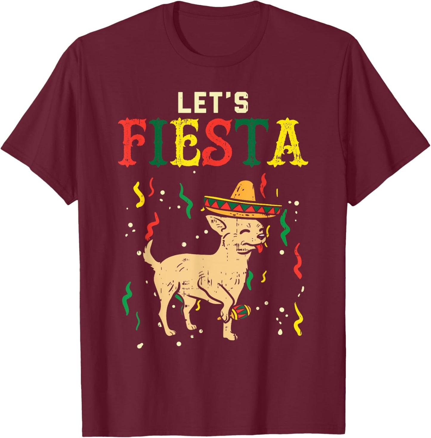 Lets Fiesta Mexican Chihuahua Dog Cinco De Mayo Pet Dog Men Women Girls Kids T-Shirt - T-Shirt | Maroon