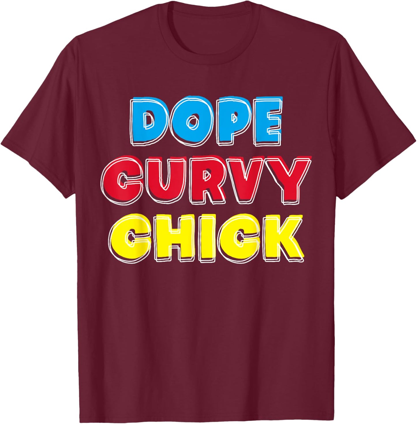 Dope Curvy Chick T-Shirt - T-Shirt | Maroon