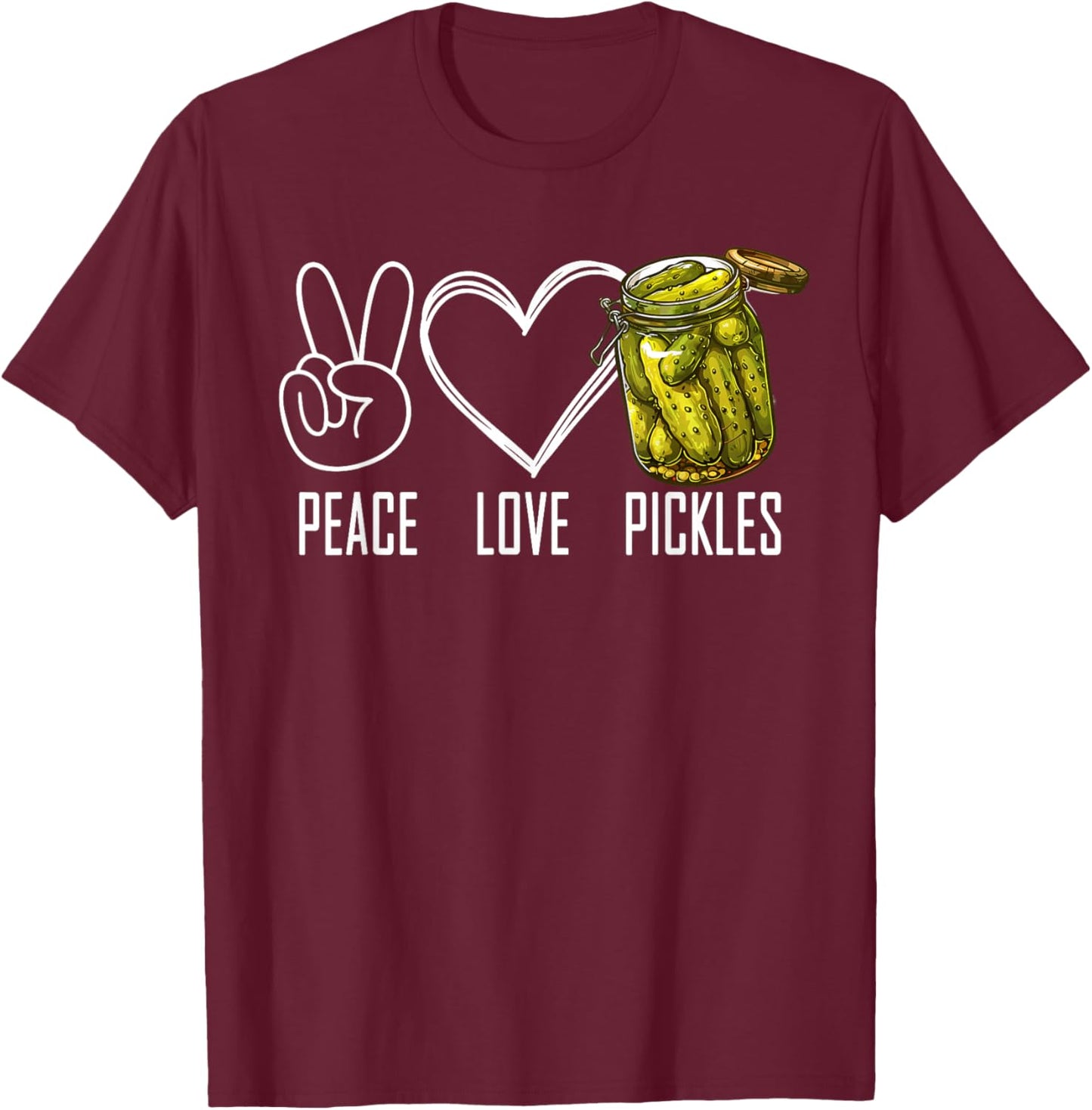 Peace Love Pickles Retro Jar Of Sliced Pickles Funny Food T-Shirt - T-Shirt | Maroon