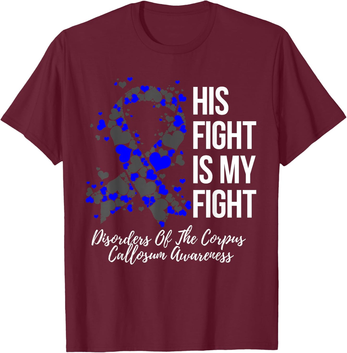 His Fight Disorders Of The Corpus Callosum Awareness T-Shirt - T-Shirt | Maroon