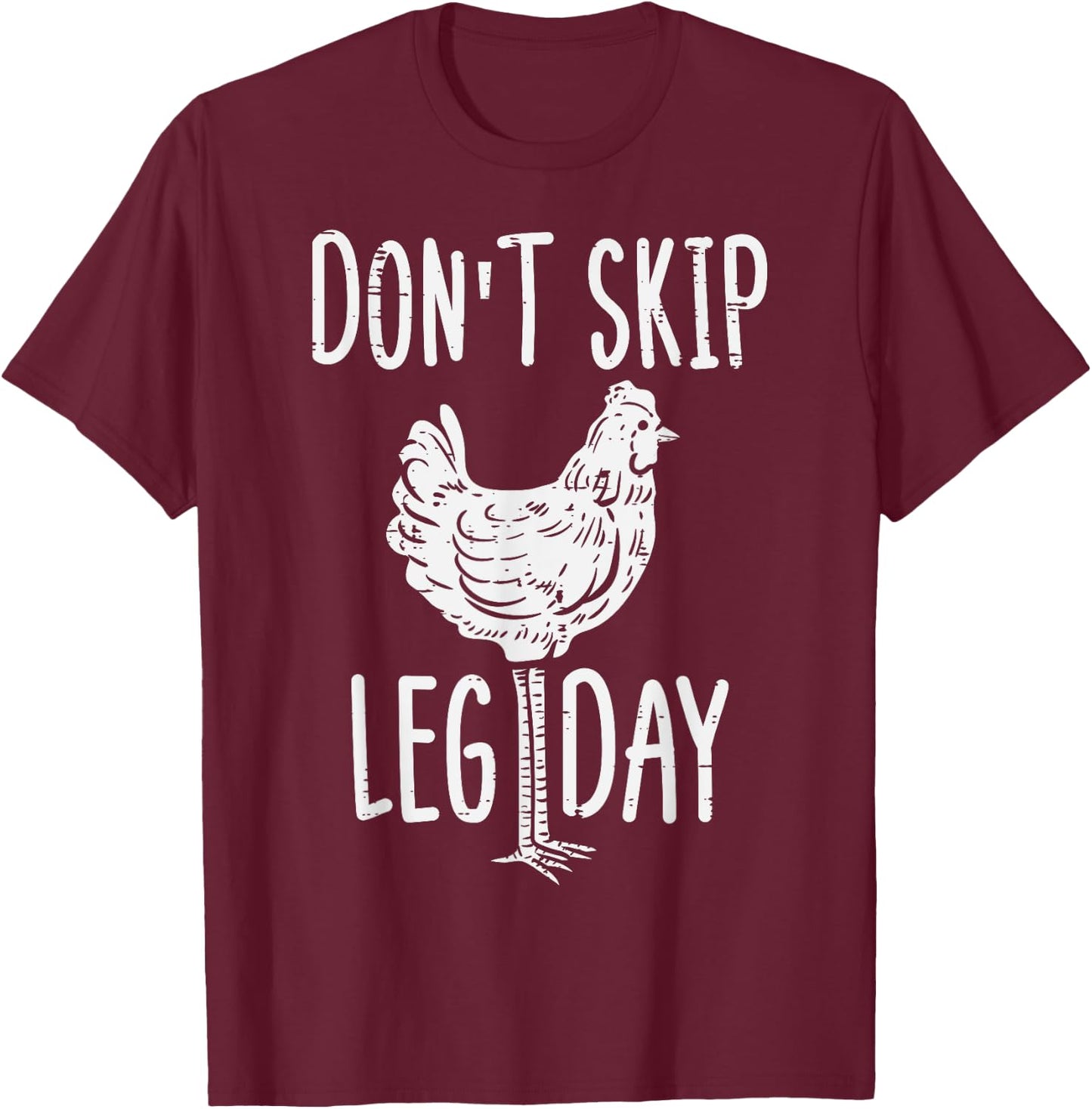 Gym Chicken Dont Skip Leg Day Fun Workout Fitness Men Women T-Shirt - T-Shirt | Maroon
