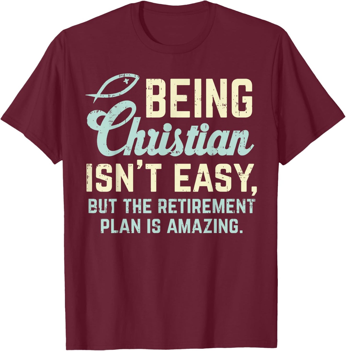 Christian Retirement Plan God Jesus Faith Religious Gift T-Shirt - T-Shirt | Maroon
