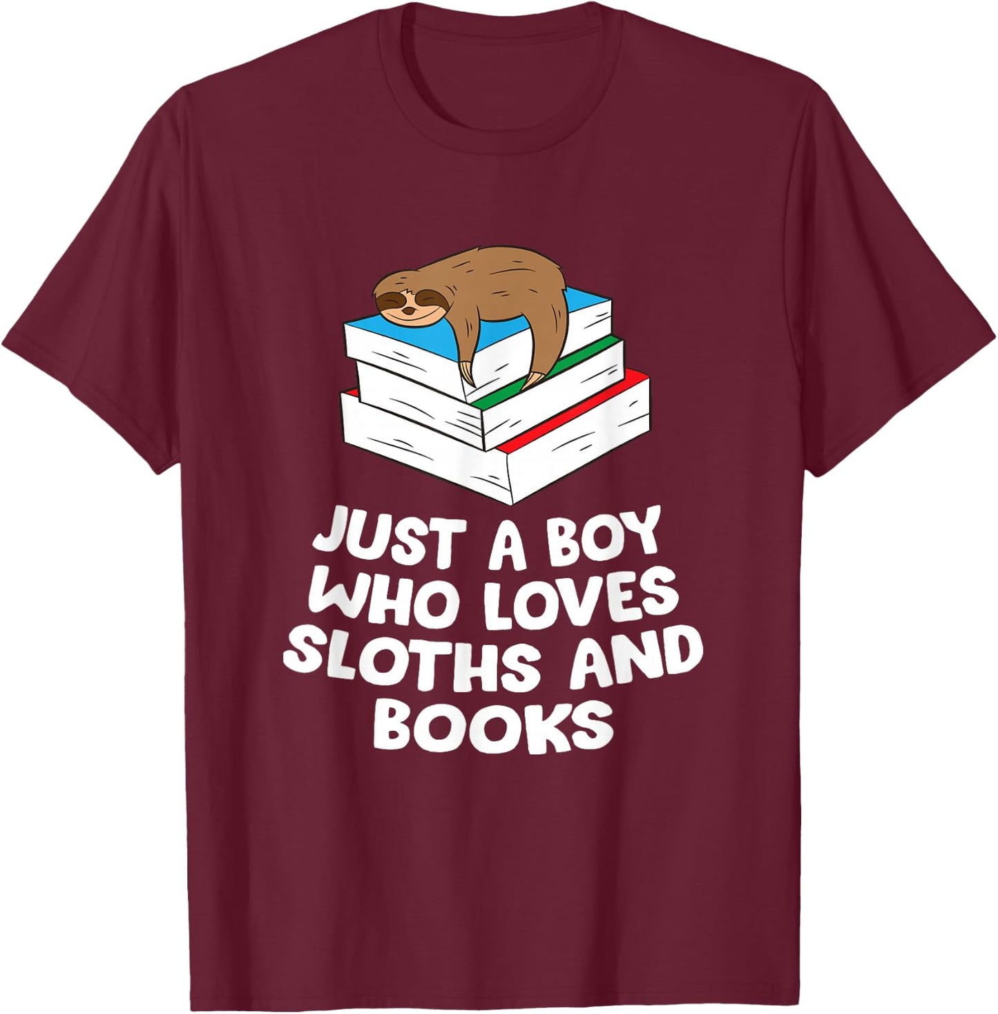 Just a Boy Who Loves Sloths And Books Gift Sloth Lover T-Shirt - T-Shirt | Maroon