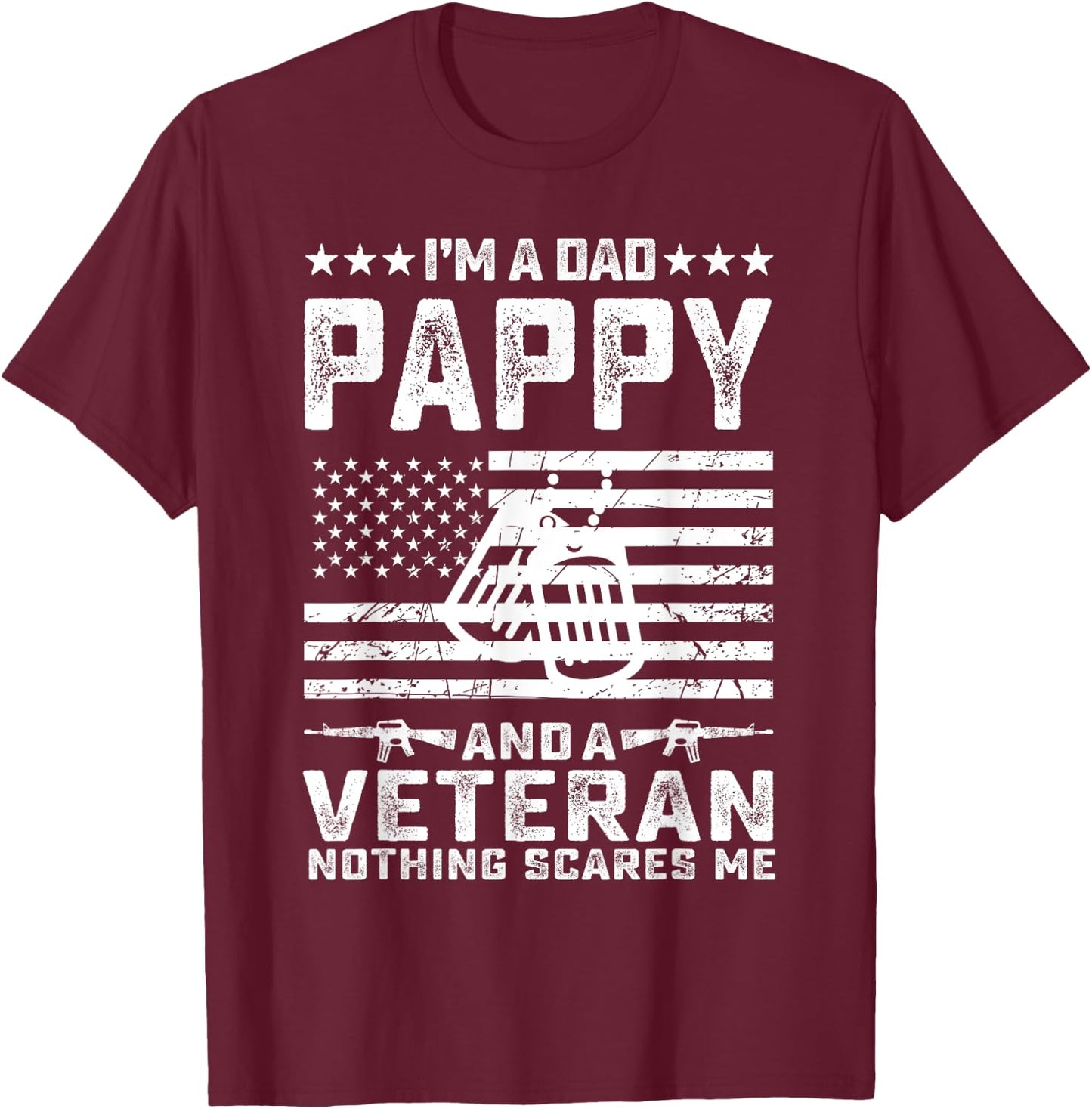 I'm a Dad Pappy and a Veteran nothing scares me Funny Gifts T-Shirt - T-Shirt | Maroon