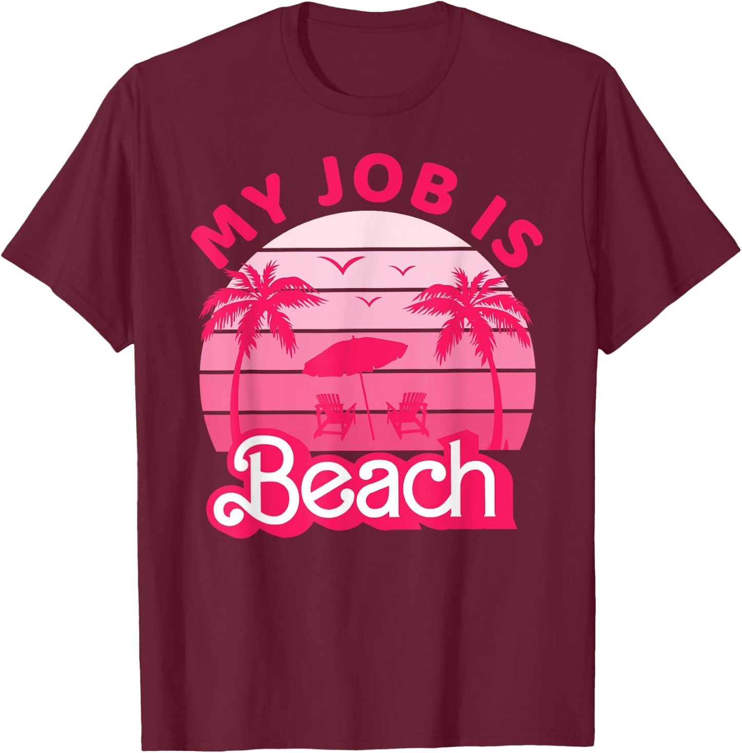 My Job Is Beach Retro Pink Styled Funny Beach Women Gift T-Shirt - T-Shirt | Maroon