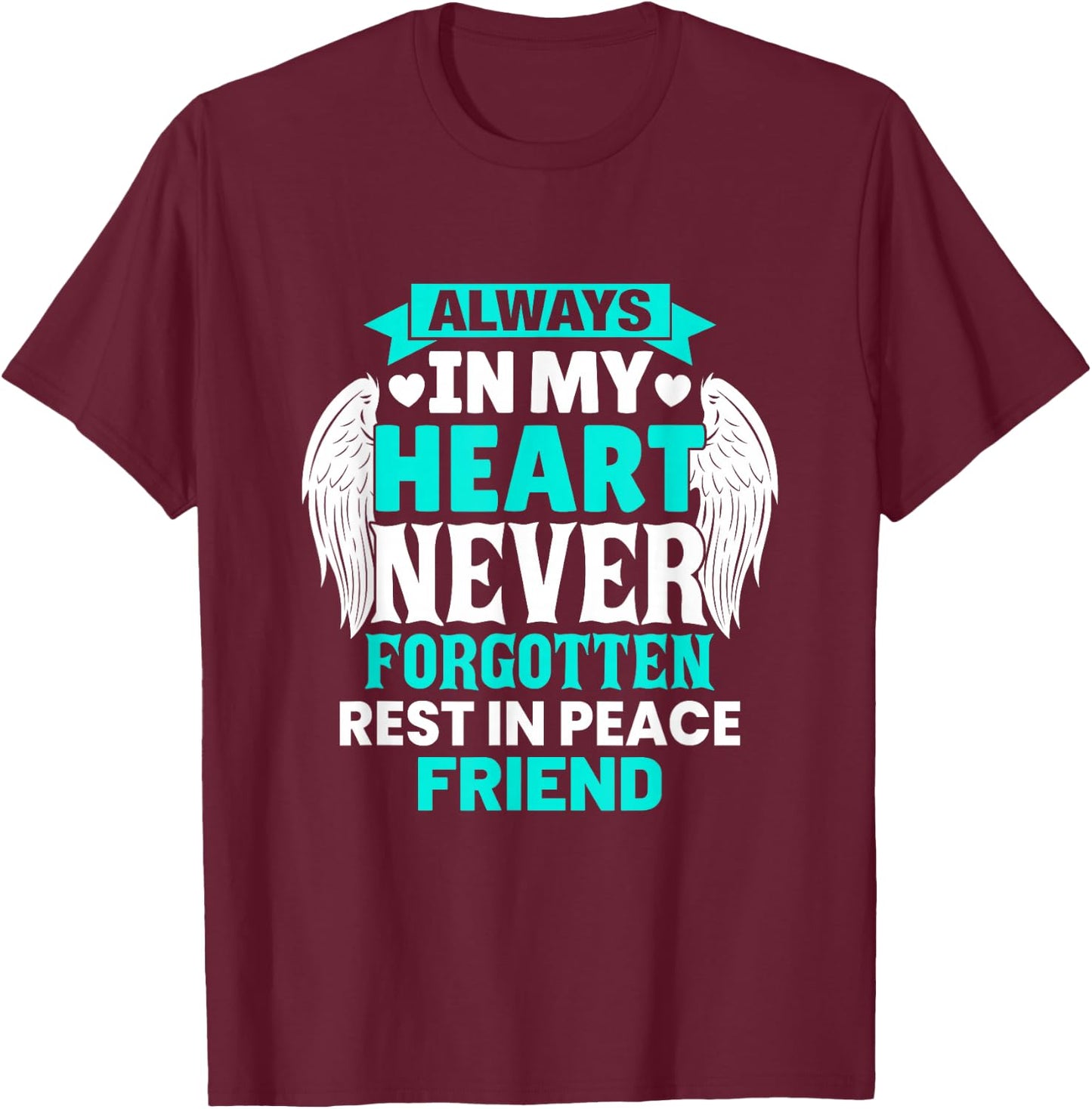 Friend In Heaven Family Member Memorial T-Shirt - T-Shirt | Maroon