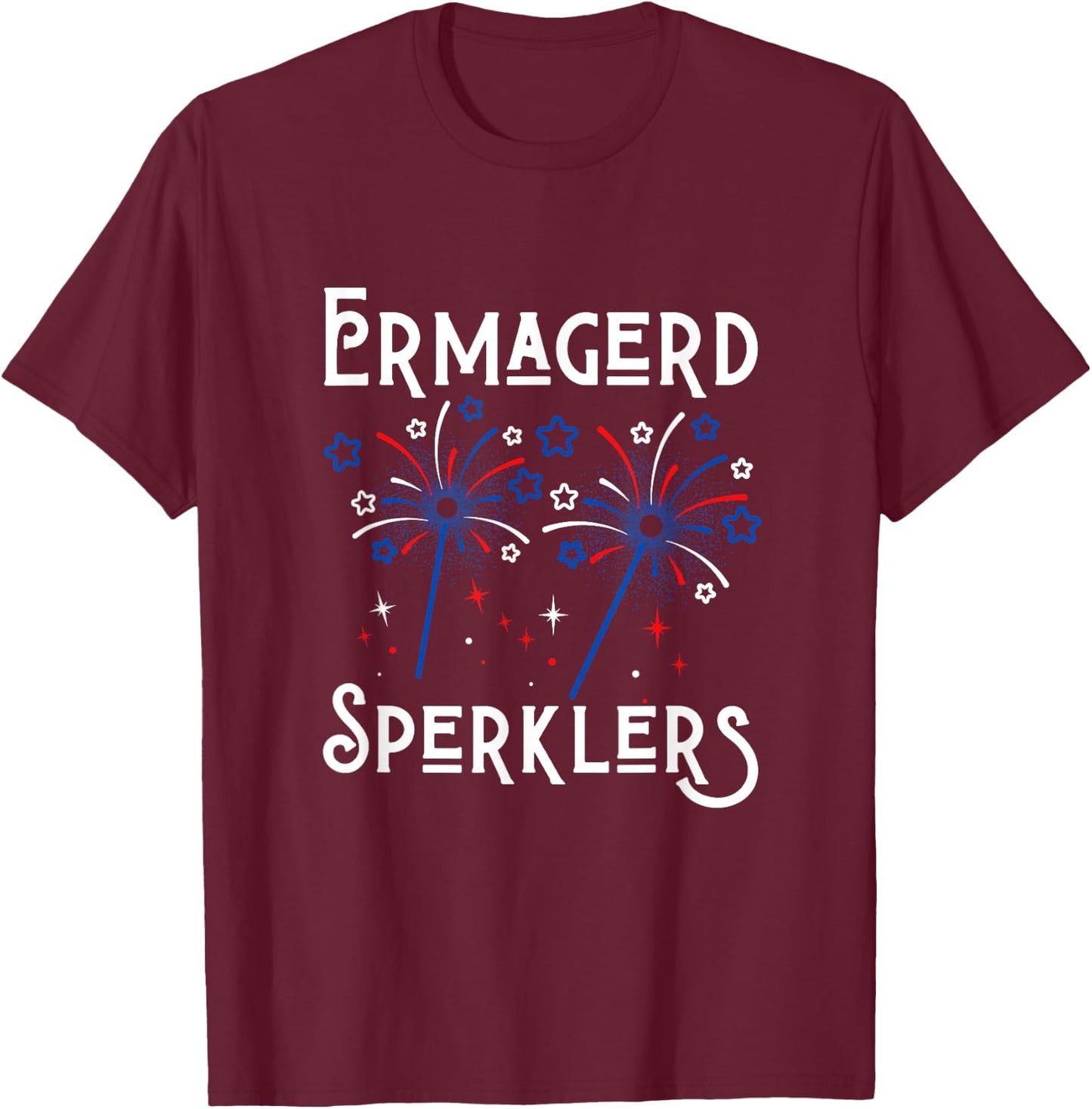 Funny Ermahgerd Sperklers 4th of July Ermahgerd Sparklers T-Shirt - T-Shirt | Maroon