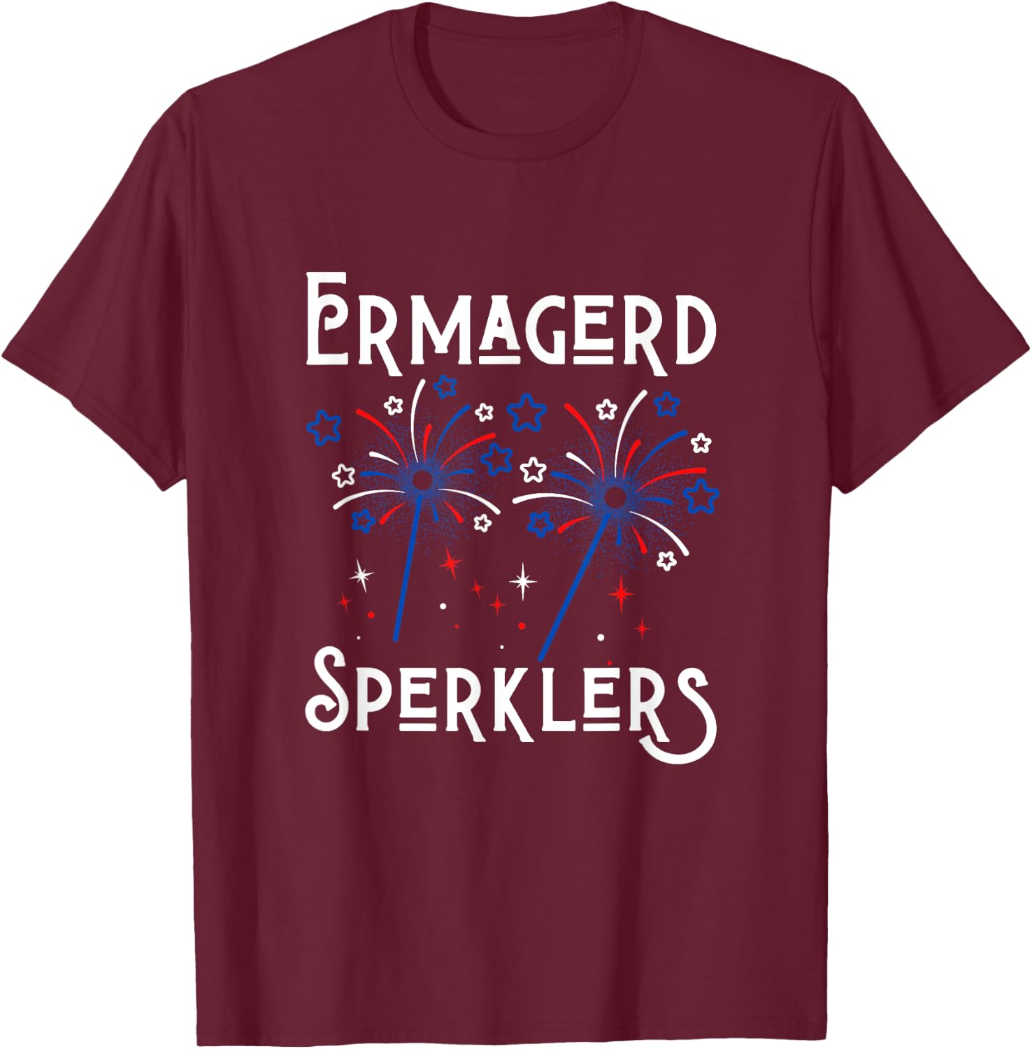 Funny Ermahgerd Sperklers 4th of July Ermahgerd Sparklers T-Shirt - T-Shirt | Maroon