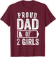 Proud Dad of 2 Girls Gifts Daddy of Two Daughters T-Shirt - T-Shirt | Maroon