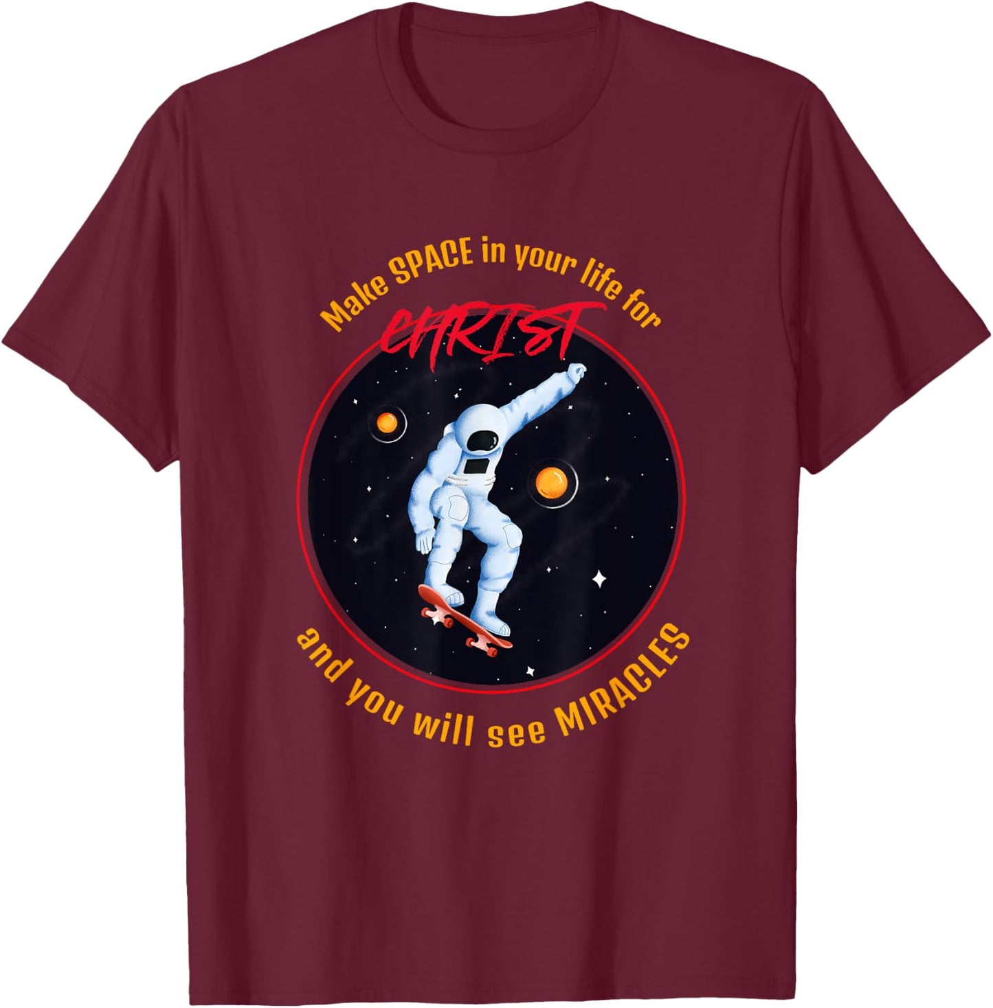 Make Space in Your Life for Christ T-Shirt - T-Shirt | Maroon