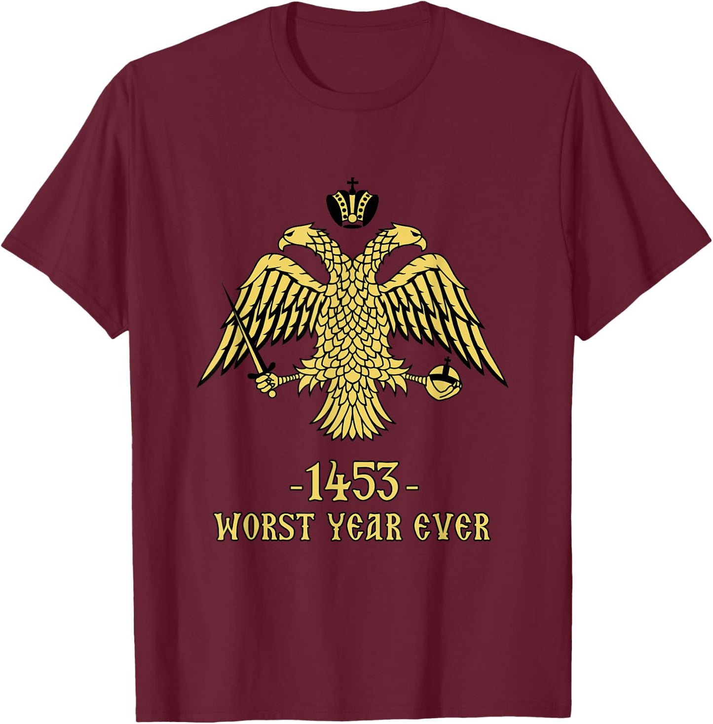 Byzantium Empire 1453 Worst Year Ever Eagle T-Shirt - T-Shirt | Maroon