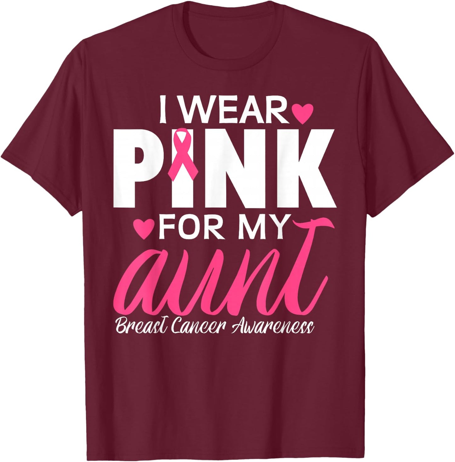 I Wear Pink For My Aunt Breast Cancer Awareness T-Shirt - T-Shirt | Maroon