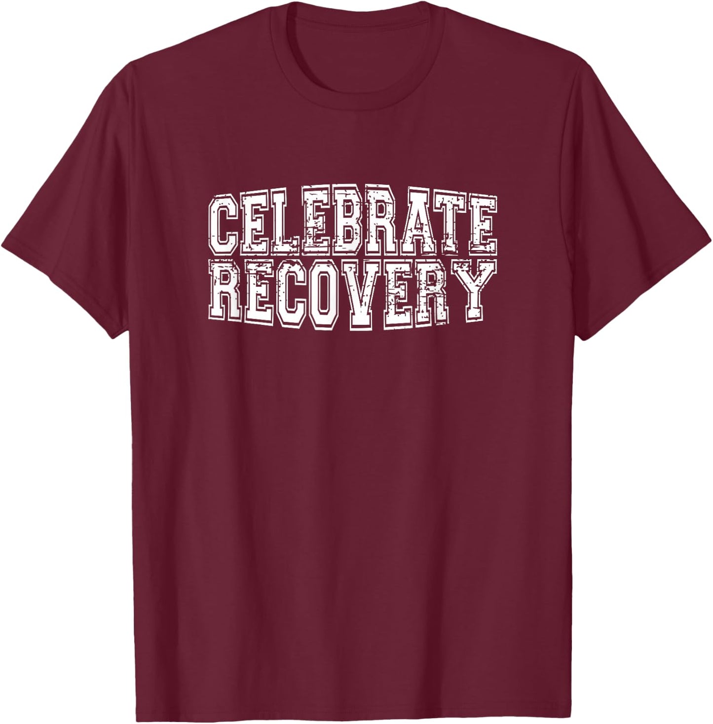 Celebrate Recovery AA NA Clean Sober Living 12 Step Meetings T-Shirt - T-Shirt | Maroon
