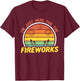 I'm Just Here For The Fireworks 4th of July T-Shirt - T-Shirt | Maroon