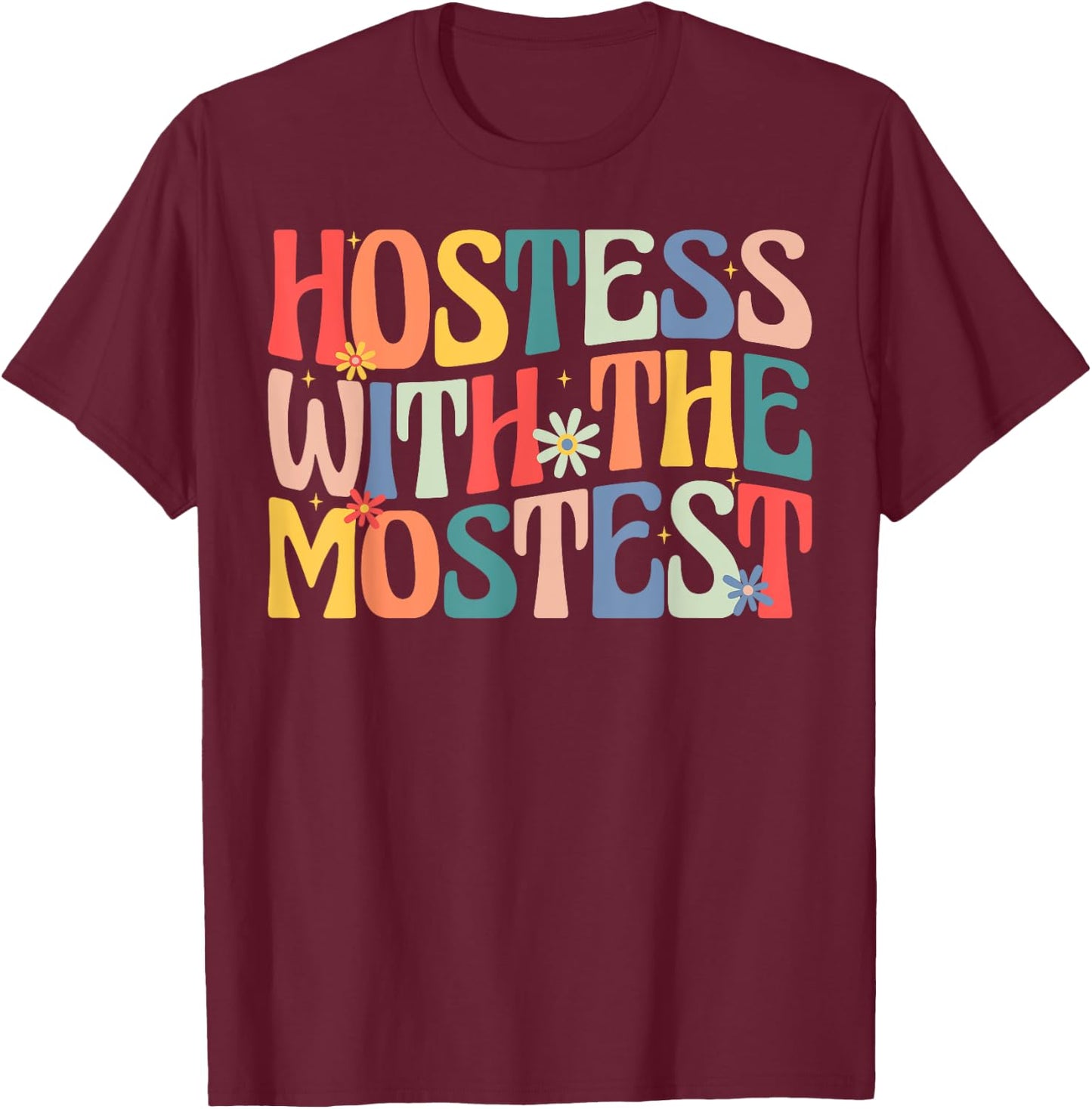 Hostess with the Mostest Retro Groovy Fun Party T-Shirt - T-Shirt | Maroon