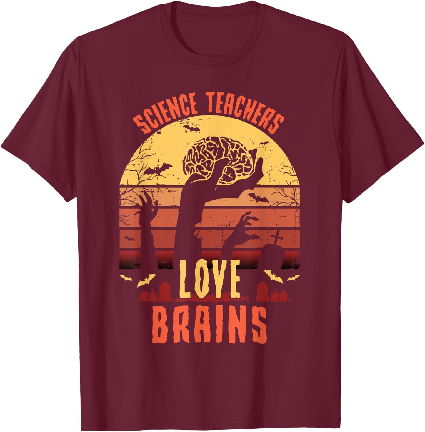 Science Teachers Love Brains - Science Teacher Halloween T-Shirt - T-Shirt | Maroon