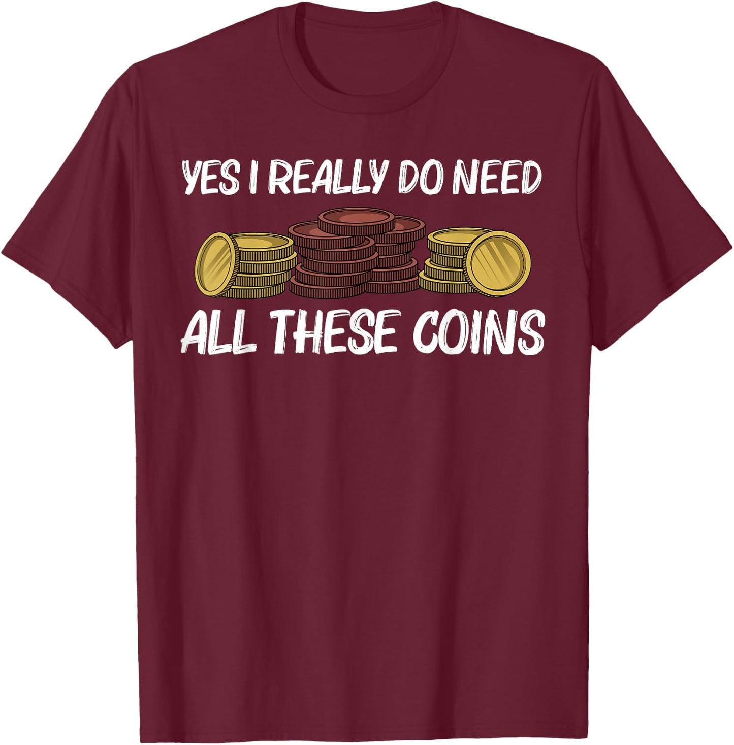 Funny Coin Collector Gift Women Kids Coin Collecting T-Shirt - T-Shirt | Maroon