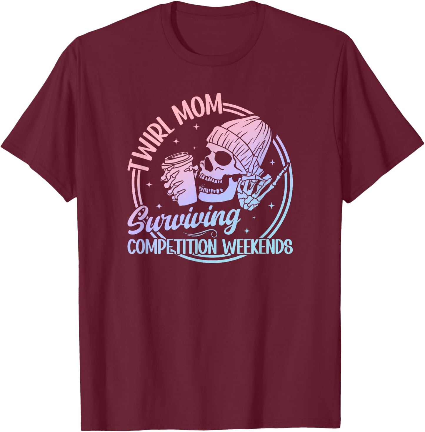 Twirl Mom Surviving Baton Twirling Mom Baton Twirl Mama T-Shirt - T-Shirt | Maroon