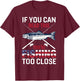If You Can Read This You'r Fishing Too Close Funny Fishing T-Shirt - T-Shirt | Maroon