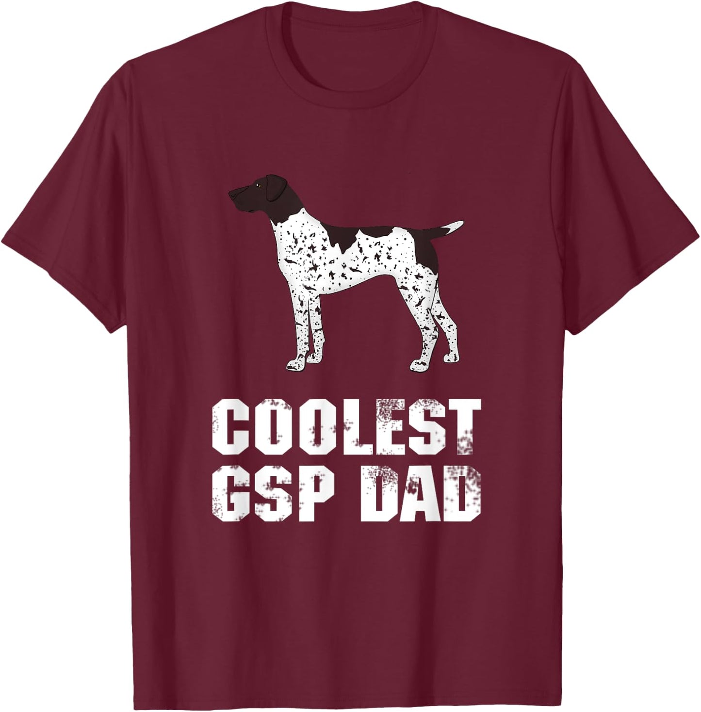 German Shorthair Pointer | Gift GSP Dad | Funny T-Shirt - T-Shirt | Maroon
