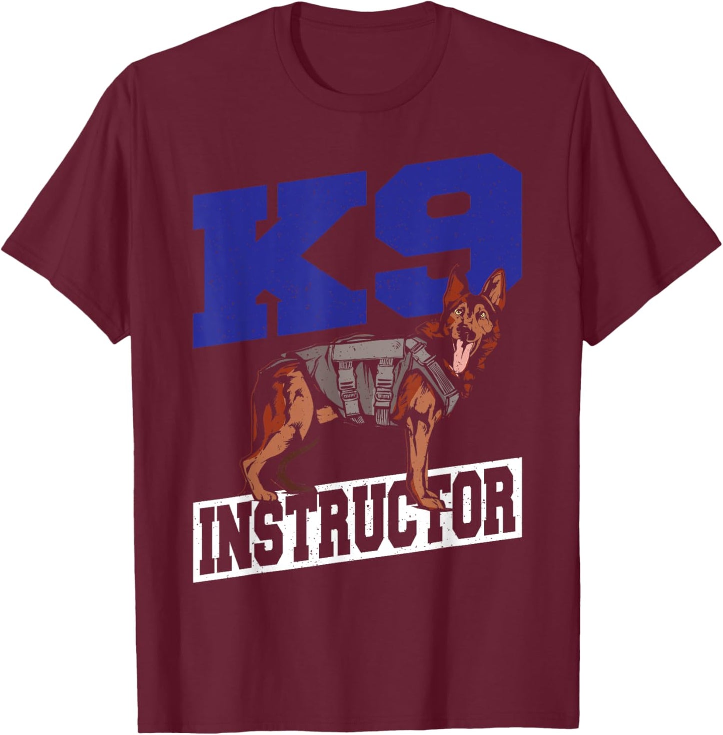 K9 Police Dog Canine Belgian Malinois K9 Instructor Men Women T-Shirt - T-Shirt | Maroon