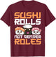 Funny Sushi Rolls Not Gender Roles Gift Feminists T-Shirt - T-Shirt | Maroon
