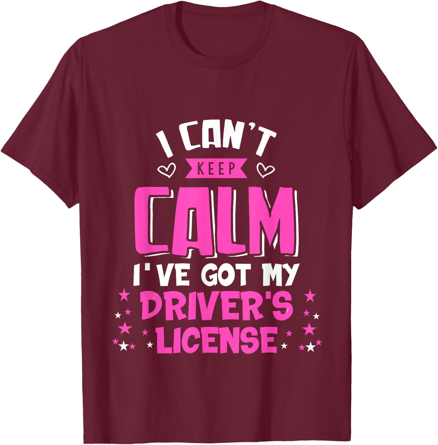 Funny Can't Keep Calm I've Got My Driver's License T-Shirt - T-Shirt | Maroon