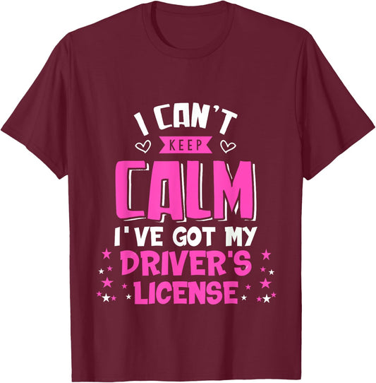 Funny Can't Keep Calm I've Got My Driver's License T-Shirt - T-Shirt | Maroon