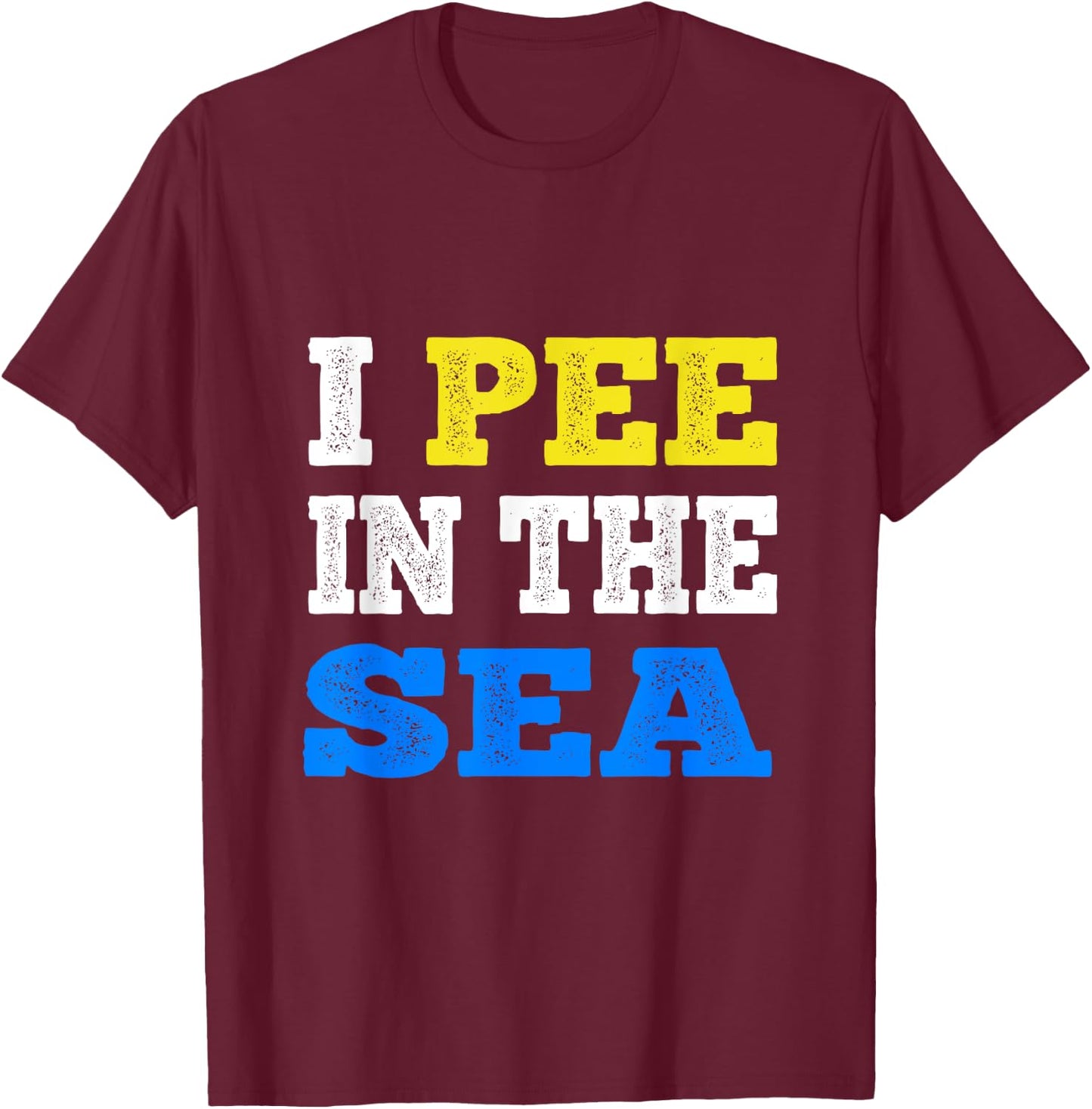 I Pee In The Sea Funny Ocean Summer Men Women T-Shirt - T-Shirt | Maroon