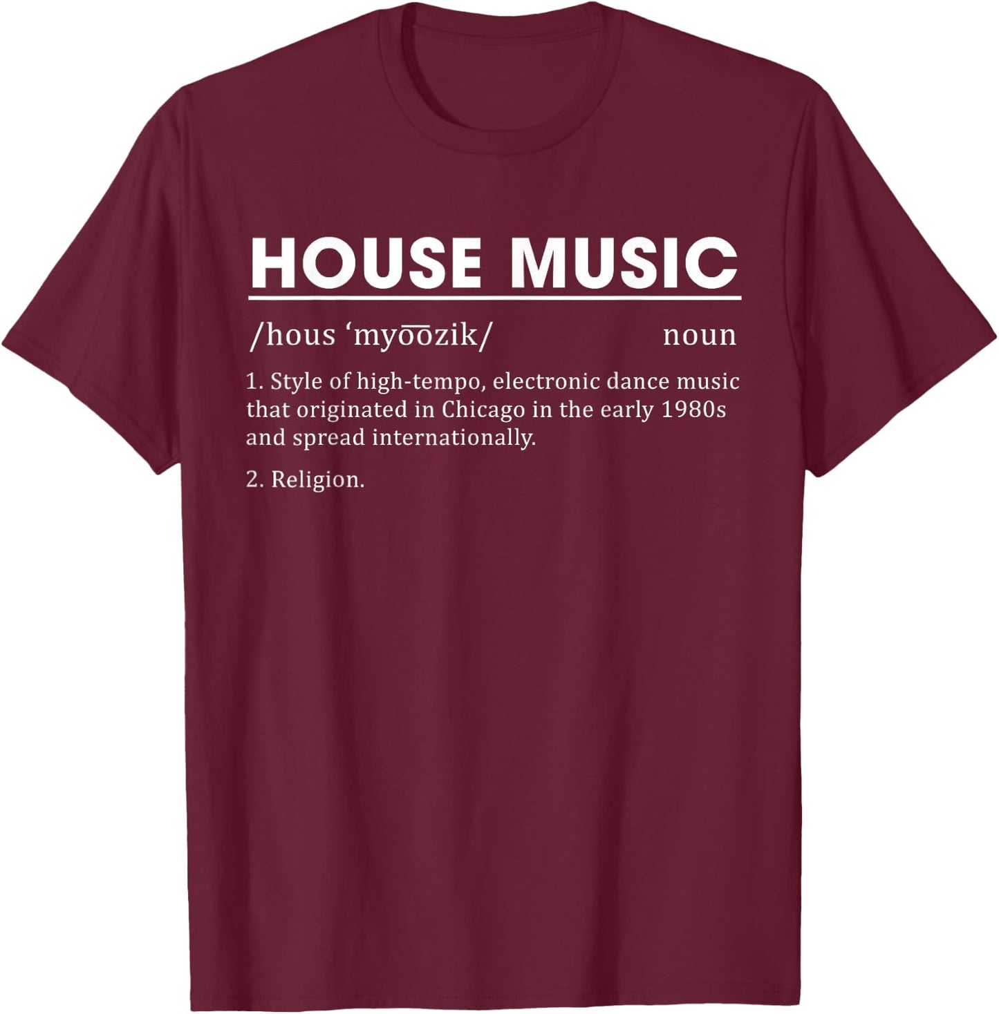 House Music Definition Electronic Dance Music Small T-Shirt - T-Shirt | Maroon