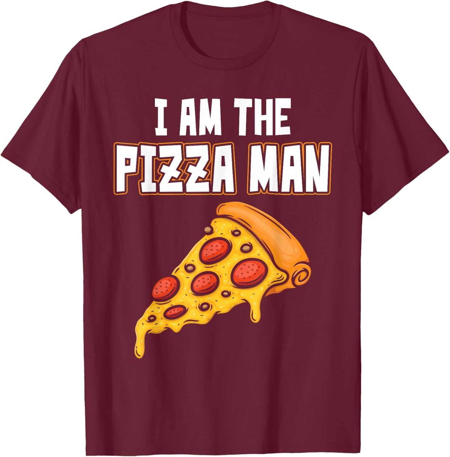 I am the pizza man T-Shirt - T-Shirt | Maroon