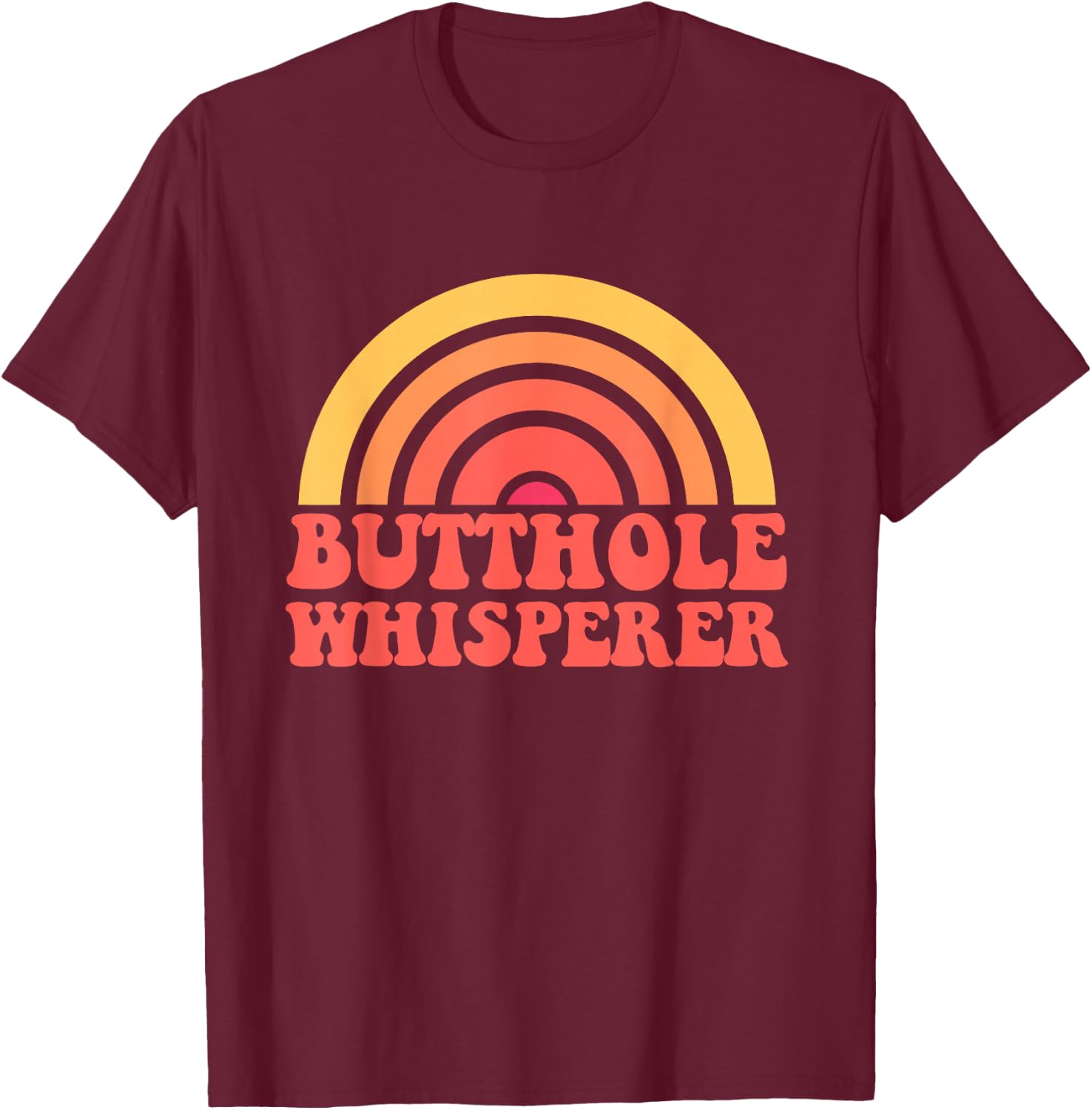 Butthole Whisperer Sarcastic Jokes Retro Funny Gift T-Shirt - T-Shirt | Maroon
