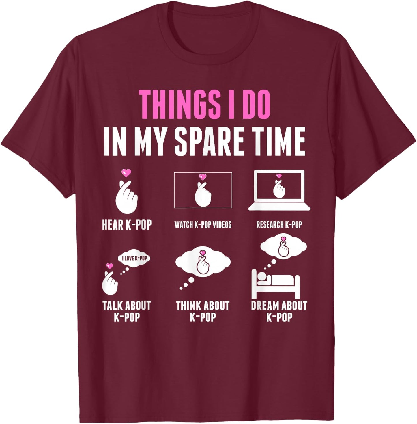Things I Don in My Spare Time Kpop Merch K-pop Merchandise T-Shirt - T-Shirt | Maroon