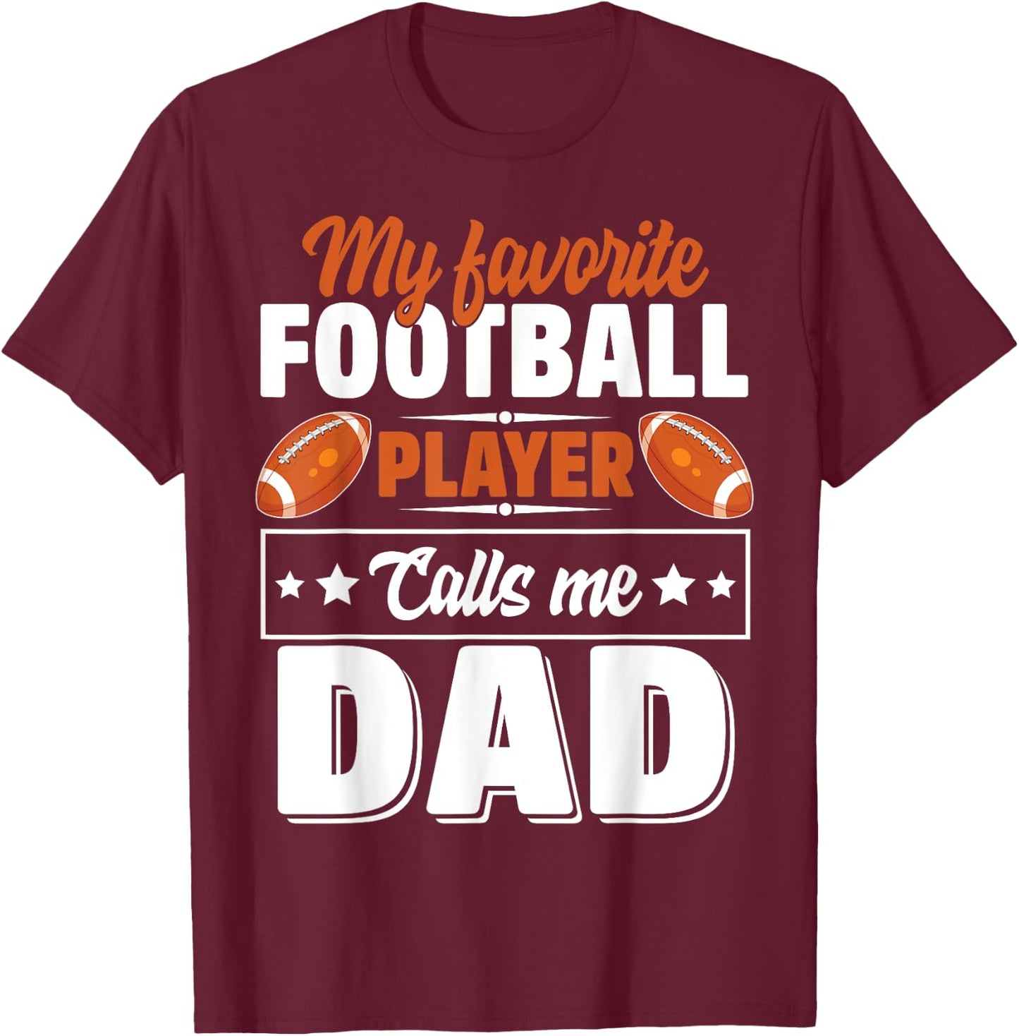 My Favorite Football Player Calls Me Dad Cute T-Shirt - T-Shirt | Maroon