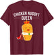 Funny Chicken Nugget Gift Kids Cool Chicken Nugget Queen T-Shirt - T-Shirt | Maroon