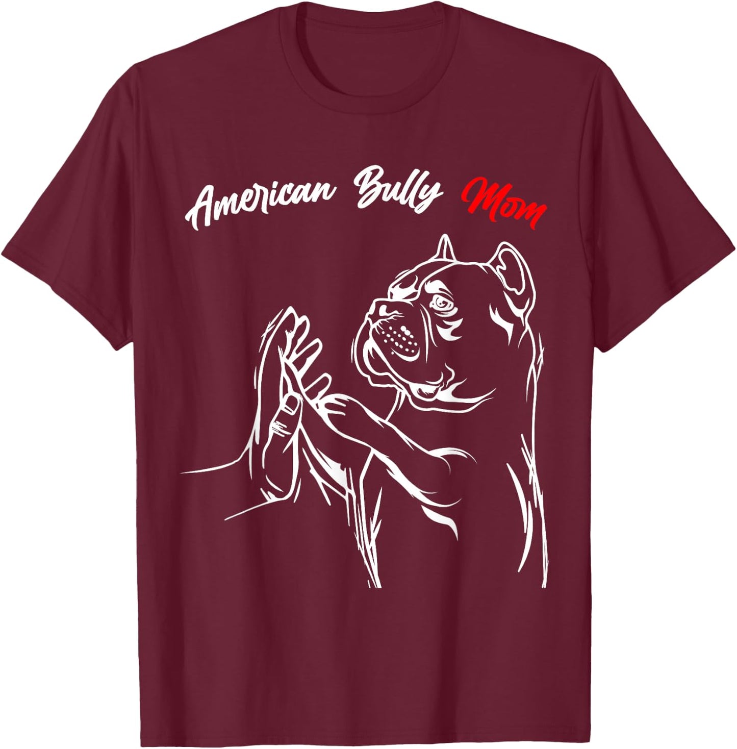 American Bully Mom Dogs, Mum, Wife, Women T-Shirt - T-Shirt | Maroon