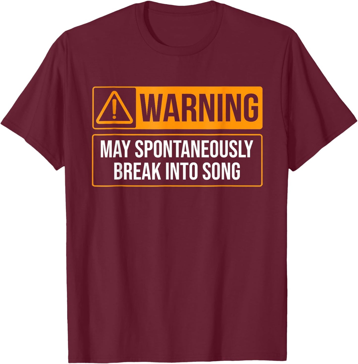 Warning May Spontaneously Break into Song Funny Music Quote T-Shirt - T-Shirt | Maroon