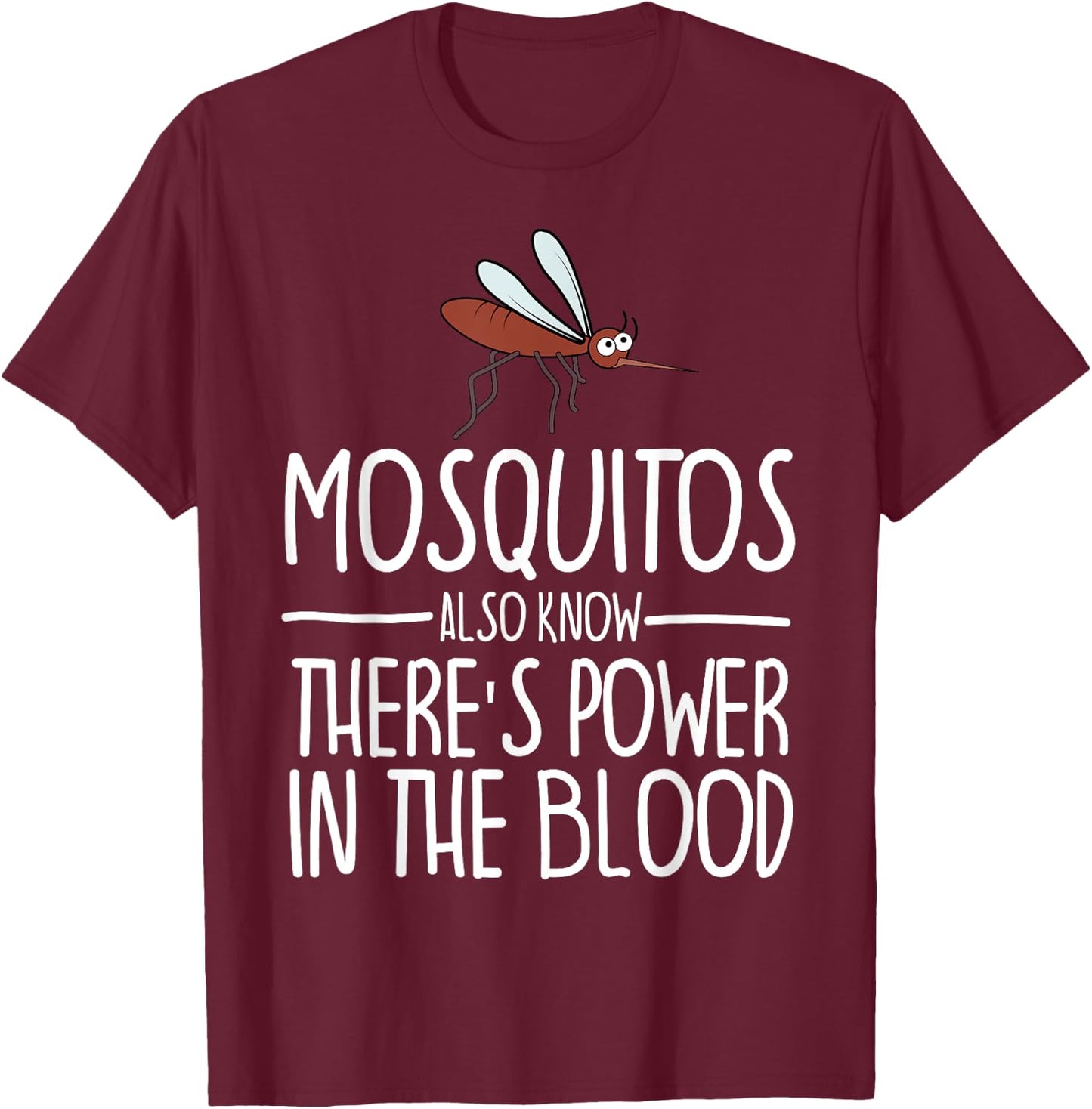 Mosquitos Also Know There's Power In The Blood Christian T-Shirt - T-Shirt | Maroon