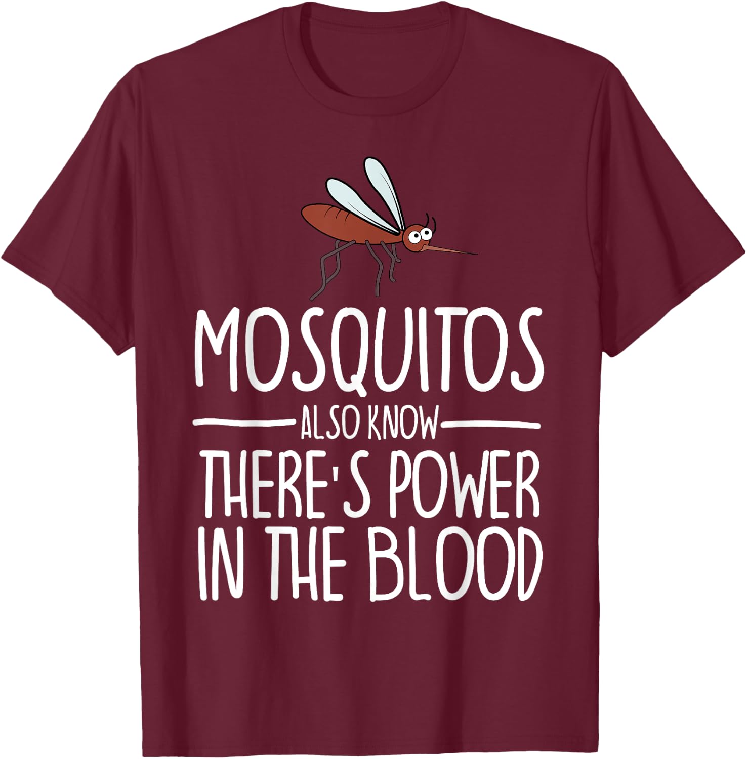 Mosquitos Also Know There's Power In The Blood Christian T-Shirt - T-Shirt | Maroon