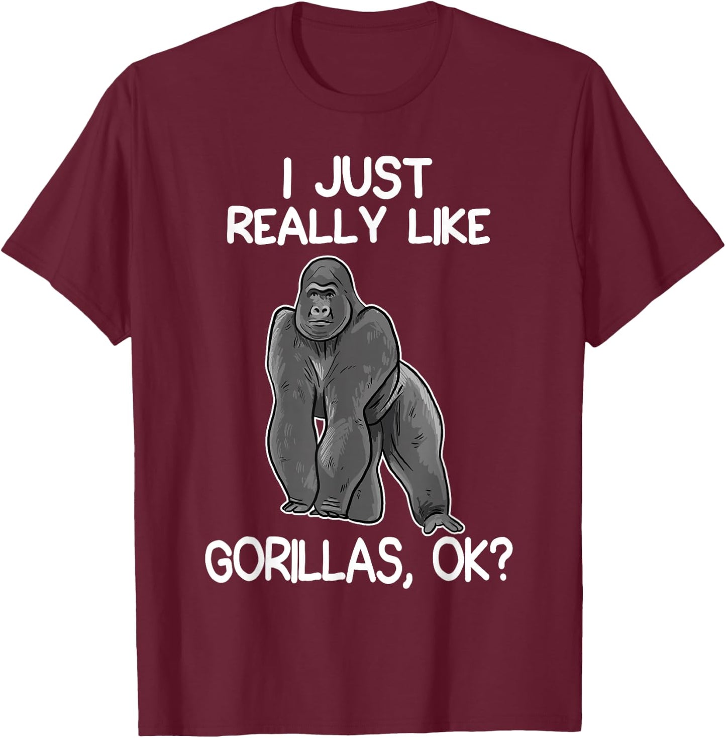 I Just Really Like Gorillas Funny Gorilla Lover T-Shirt - T-Shirt | Maroon
