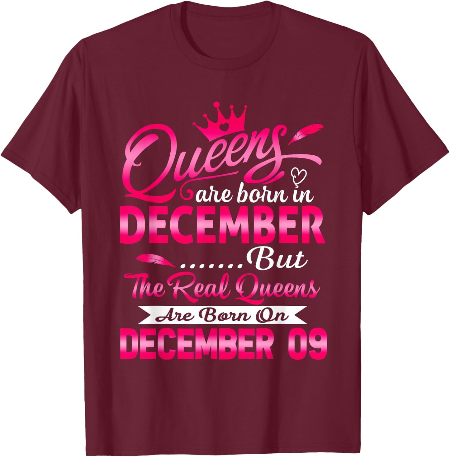 Real Queens Are Born On December 9th Birthday T-Shirt - T-Shirt | Maroon